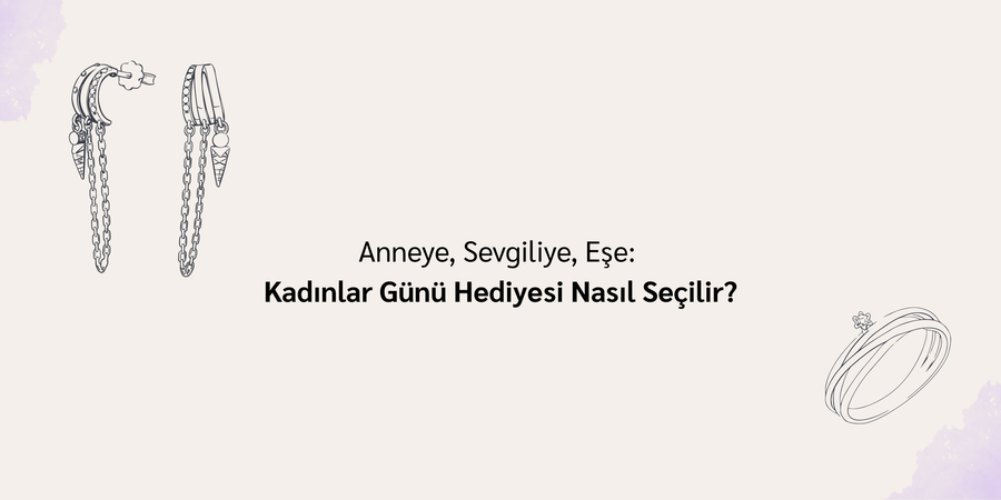 Anneye, Sevgiliye, Eşe: Kadınlar Günü Hediyesi Nasıl Seçilir?