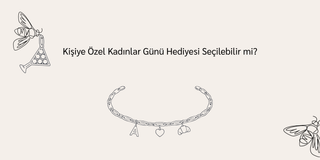 Kişiye Özel Kadınlar Günü Hediyesi Seçilebilir mi?
